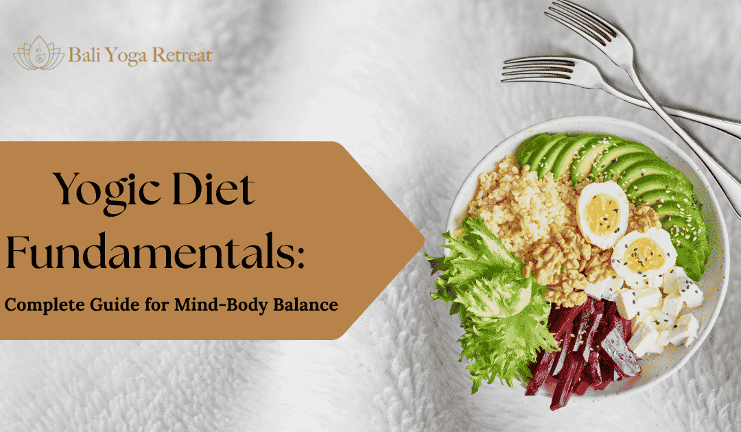 Yogic Diet Fundamentals: A Complete Guide for Mind-Body Balance