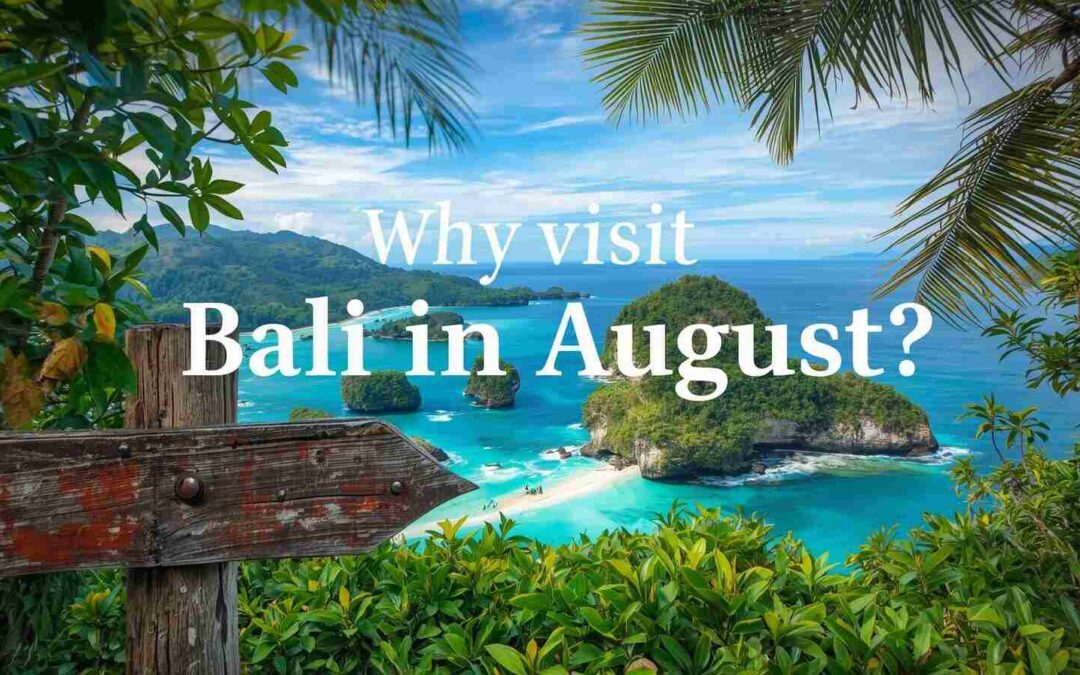 Why Should You Visit Bali in the Month of August?