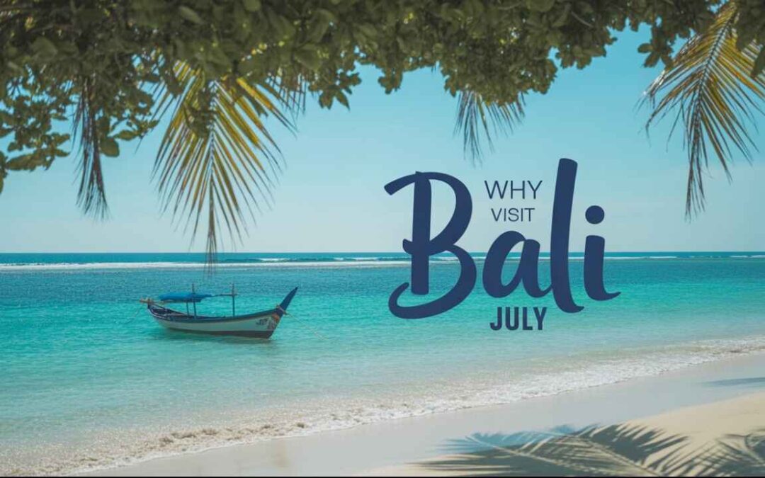 Why Should You Visit Bali in the Month of July?