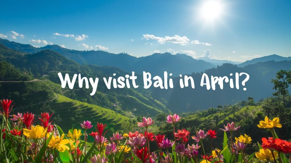 Why visit bali in april