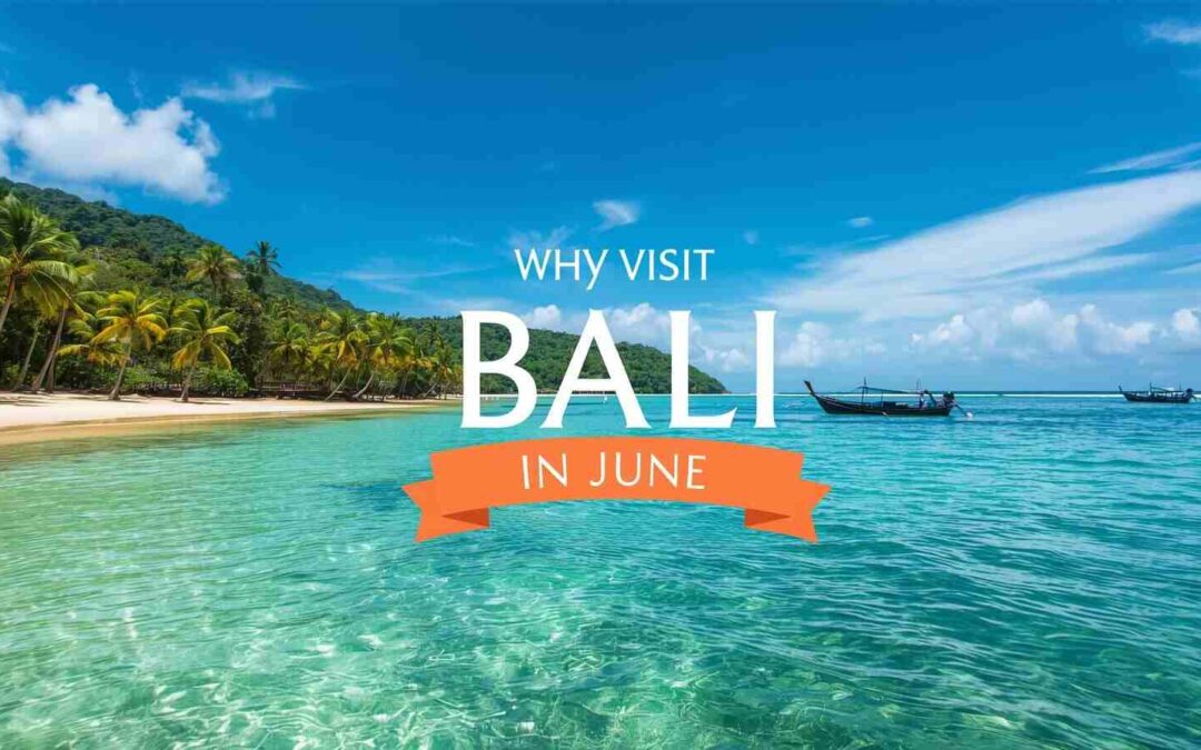 Why Should You Visit Bali in the Month of June?