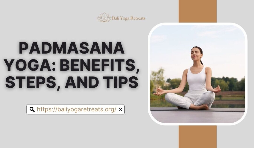 Padmasana Yoga (Lotus Pose): Benefits, Steps and Tips