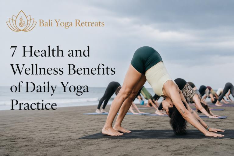 7 Health and Wellness Benefits of Daily Yoga Practice