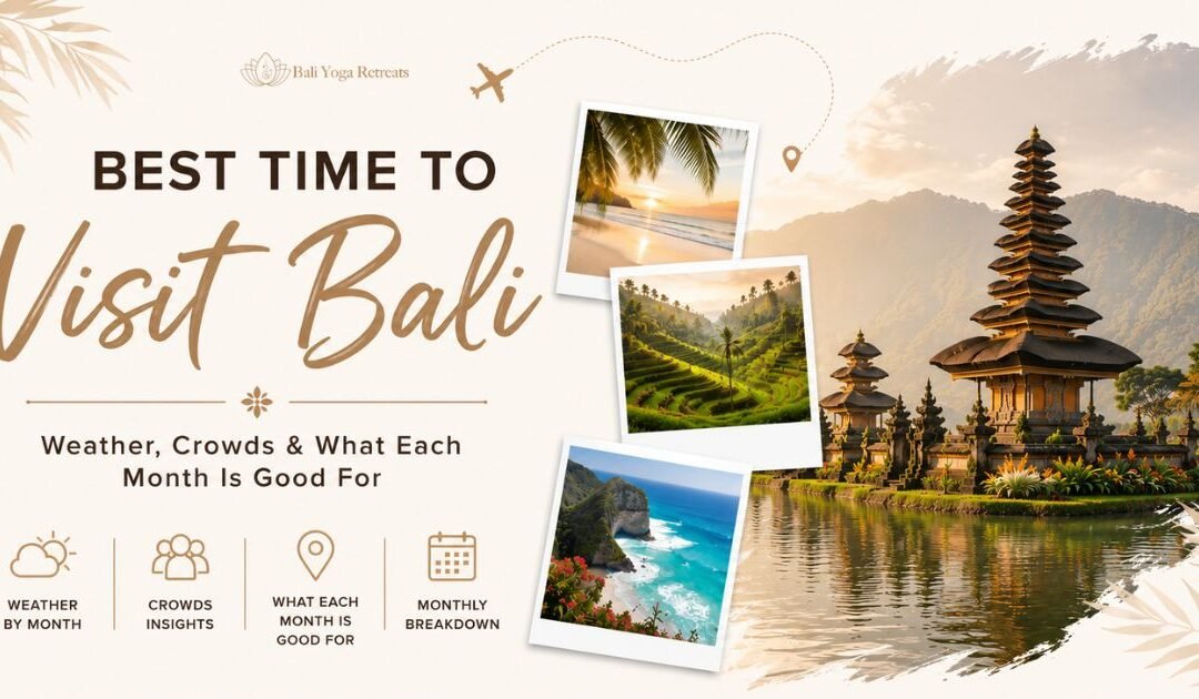 Best Time to Visit Bali: Weather, Crowds & What Each Month Is Good For